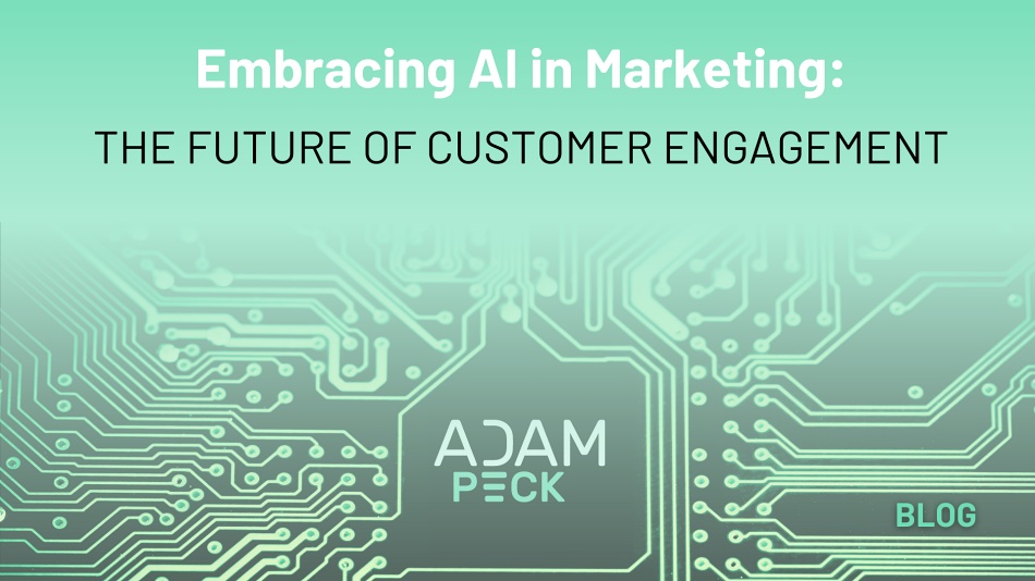 Embracing AI in Marketing: The Future of Customer Engagement